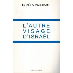 l'autre visage d Israel - Israel Adam Shamir